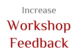 Increase Workshop Feedback